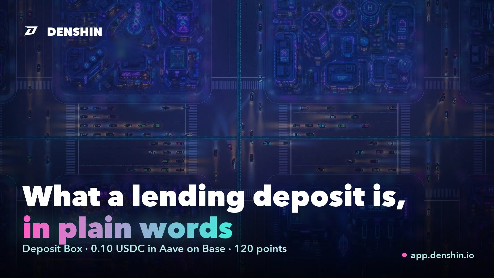 The DENSHIN city map at night under a dark overlay. Headline: What a lending deposit is, in plain words.