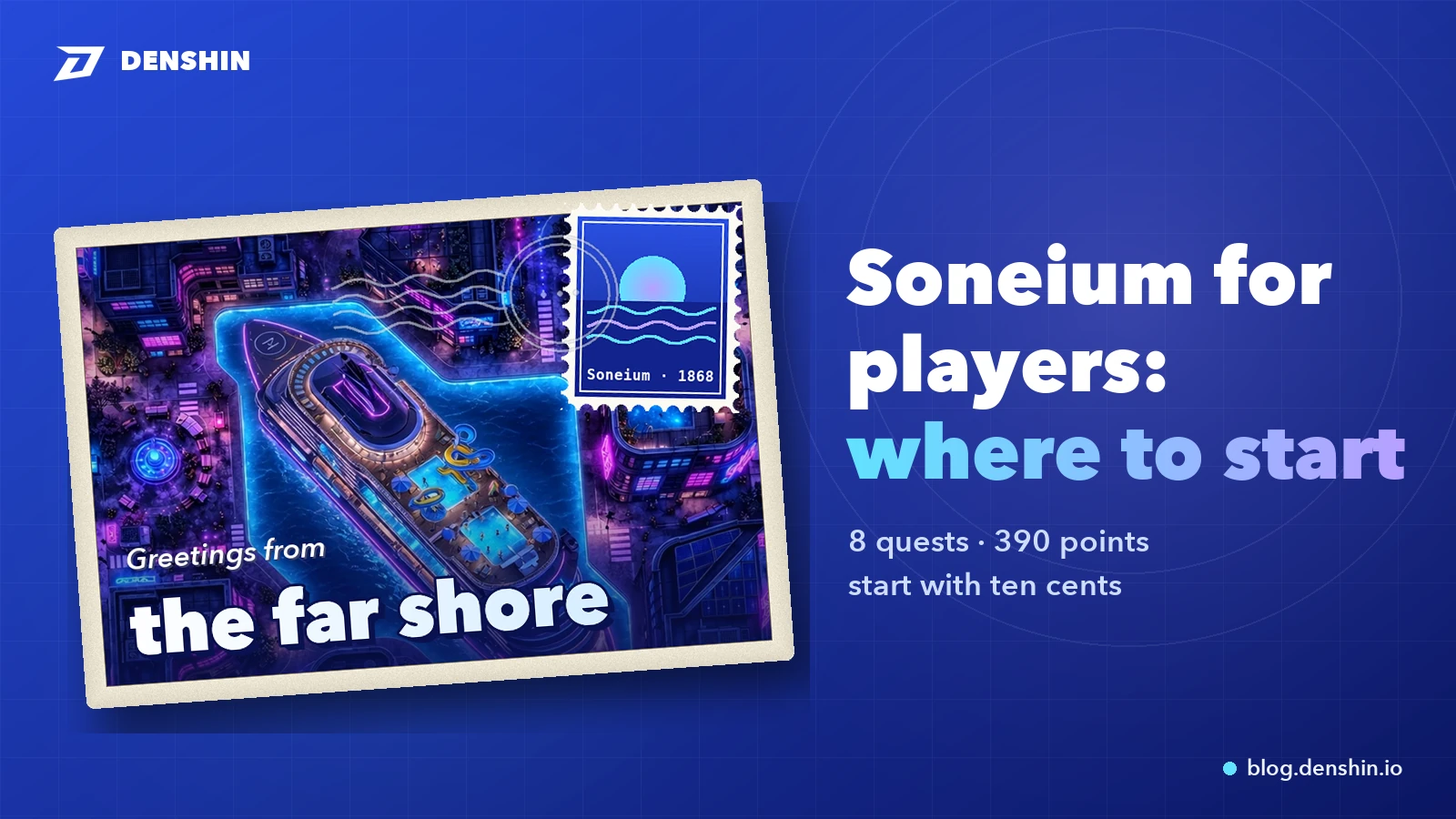 A vintage postcard on a royal blue background. The picture is a real DENSHIN quarter, a cruise ship in a neon harbor, and the stamp reads Soneium · 1868. Headline: Soneium for players, where to start.